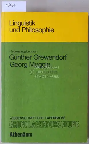 Grewendorf, Günther (Hrsg.) und Georg (Hrsg.) Meggle: Linguistik und Philosophie. [= Wissenschaftliche Paperbacks Grundlagenforschung, Studien 3]. 