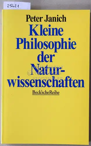 Janich, Peter: Kleine Philosophie der Naturwissenschaften. [= Beck`sche Reihe, 1203]. 