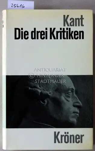 Kant, Immanuel: Die drei Kritiken in ihrem Zusammenhand mit dem Gesamtwerk. [= Kröners Taschenausgabe, Band 104] Mit verbindendem Text zus.gef. v. Raymund Schmidt. 