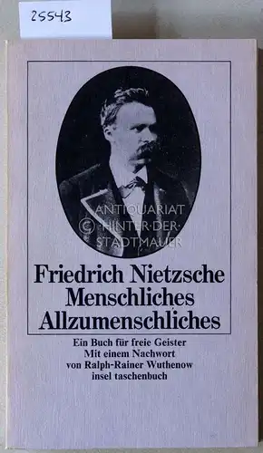 Nietzsche, Friedrich: Menschliches, Allzumenschliches. Ein Buch für freie Geister. Mit e. Nachw. v. Ralph-Rainer Wuthenow. 