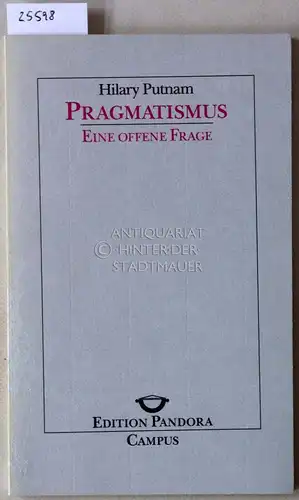 Putnam, Hilary: Pragmatismus. Eine offene Frage. [= Edition Pandora, Bd. 28]. 