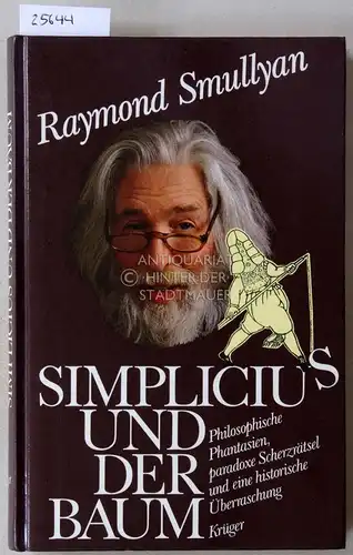 Smullyan, Raymond: Simplicius und der Baum. Philosophische Phantasien, paradoxe Scherzrätsel und eine historische Überraschung. 