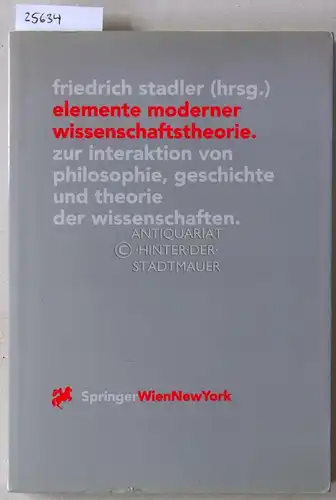 Stadler, Friedrich (Hrsg.): Elemente moderner Wissenschaftstheorie. Zur Interaktion von Philosophie, Geschichte und Theorie der Wissenschaften. [= Veröffentlichungen des Instituts Wiener Kreis, Band 8]. 