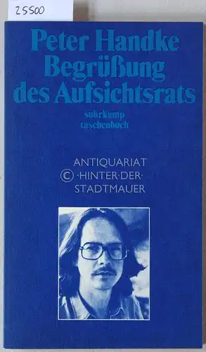 Handke, Peter: Begrüßung des Aufsichtsrats. [= suhrkamp taschenbuch, 654]. 