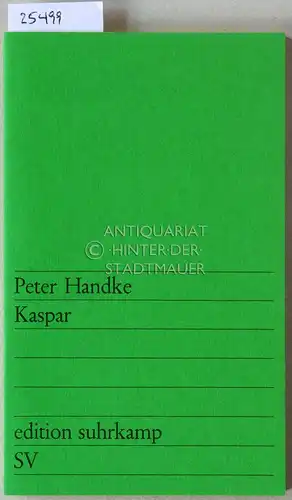 Handke, Peter: Kaspar. [= suhrkamp taschenbuch, 322]. 
