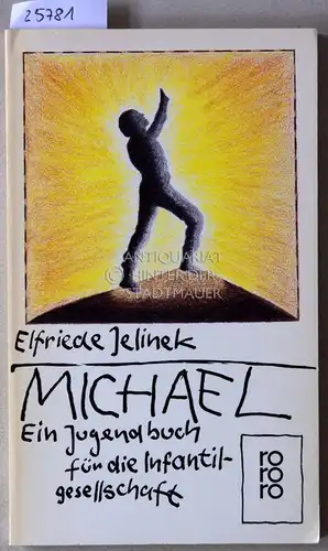 Jelinek, Elfriede: Michael. Ein Jugendbuch für die Infantilgesellschaft. 