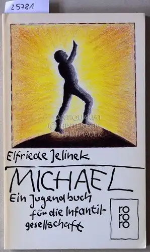 Jelinek, Elfriede: Michael. Ein Jugendbuch für die Infantilgesellschaft.