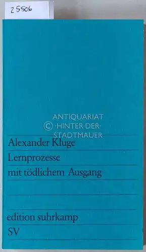 Kluge, Alexander: Lernprozesse mit tödlichem Ausgang. [= edition suhrkamp, 665]. 