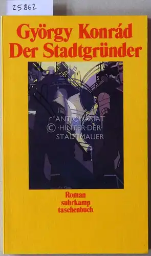 Konrad, György: Der Stadtgründer. [= suhrkamp taschenbuch, 633]. 