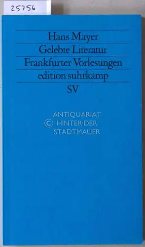 Mayer, Hans: Gelebte Literatur. Frankfurter Vorlesungen. [= edition suhrkamp, 1427]. 