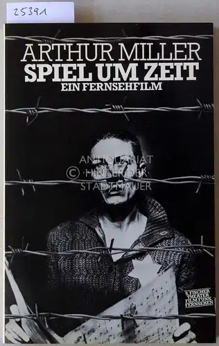 Miller, Arthur: Spiel um Zeit. Ein Fernsehfilm. 