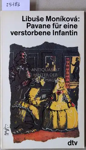 Monikova, Libuse: Pavane für eine verstorbene Infantin. 