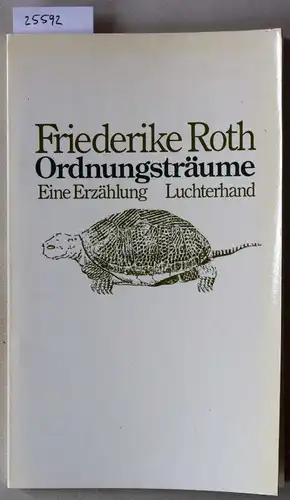 Roth, Friederike: Ordnungsträume. Eine Erzählung. 