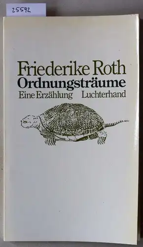 Roth, Friederike: Ordnungsträume. Eine Erzählung.