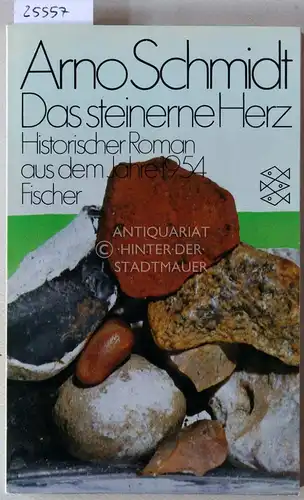 Schmidt, Arno: Das steinerne Herz. Historischer Roman aus dem Jahre 1954.