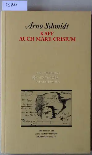 Schmidt, Arno: Kaff, auch Mare Crisium. (Studienausgabe, Band 3/1) Eine Edition der Arno Schmidt Stiftung. 