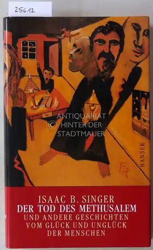 Singer, Isaac Bashevis: Der Tod des Methusalem, und andere Geschichten vom Glück und Unglück des Menschen.