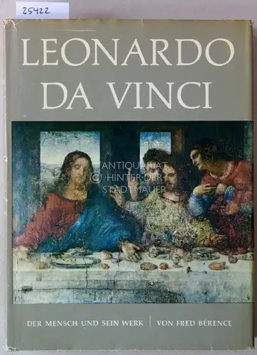 Berence, Fred: Leonardo da Vinci. Der Mensch und sein Werk. 