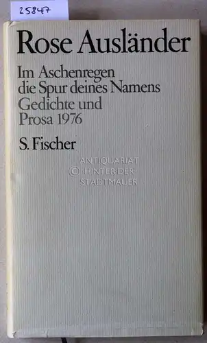 Ausländer, Rose: Im Aschenregen die Spur deines Namens. Gedichte und Prosa 1976. 