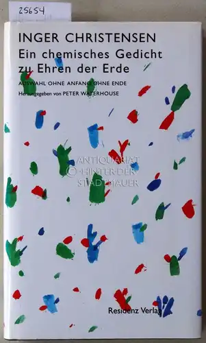 Christensen, Inger: Ein chemisches Gedicht zu Ehren der Erde. Auswahl ohne Anfang ohne Ende. Hrsg. v. Peter Waterhouse. 