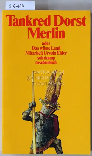 Dorst, Tankred: Merlin, oder Das wüste Land. [= suhrkamp taschenbuch, 1076]. 