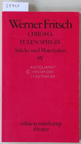 Fritsch, Werner: Chroma - Farbenlehre für Chamäleons. Eulen:Spiegel - Deutsche Geschichte. Stücke und Materialien. 