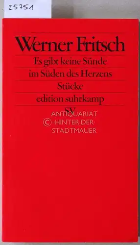 Fritsch, Werner: Es gibt keine Sünde im Süden des Herzens. Stücke. [= edition suhrkamp, 2117]. 