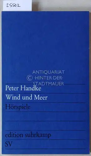 Handke, Peter: Wind und Meer. Hörspiele. [= suhrkamp taschenbuch, 431]. 