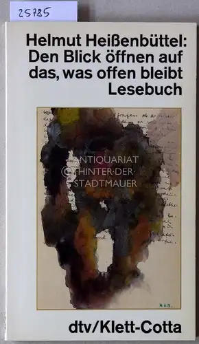 Heißenbüttel, Helmut: Den Blick öffnen auf das, was offen bleibt. Lesebuch. 