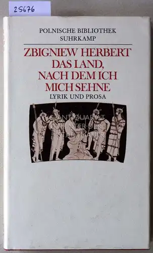 Herbert, Zbigniew: Das Land, nach dem ich mit sehne. Lyrik und Prosa. [= Polnische Bibliothek] Auswahl u. Vorw. v. Michael Krüger, Nachw. v. Jan Blonski. 