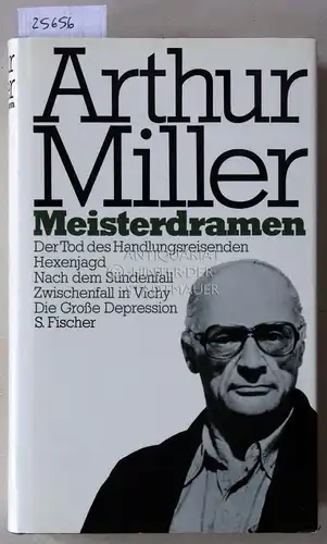 Miller, Arthur: Meisterdramen. Der Tod des Handlungsreisenden - Hexenjagd - Nach dem Sündenfall - Zwischenfall in Vichy - Die Große Depression. 