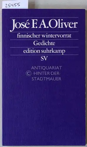 Oliver, José F. A: finnischer wintervorrat. Gedichte. 