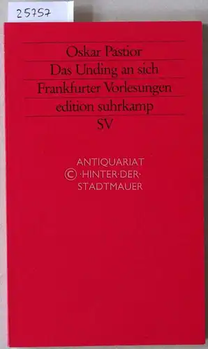 Pastior, Oskar: Das Unding an sich. Frankfurter Vorlesungen. [= edition suhrkamp, 1922]. 