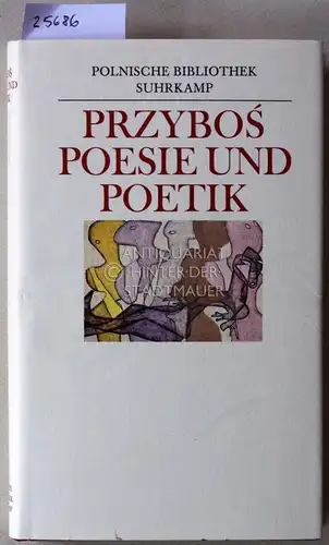 Przybos, Julian: Poesie und Poetik. [= Polnische Bibliothek] Hrsg. u. aus d. Poln. übertr. v. Karl Dedecius. 