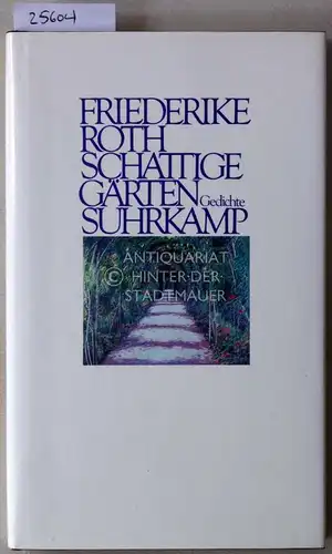Roth, Friederike: Schattige Gärten. Gedichte. 
