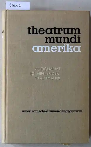 Theatrum Mundi: Amerikanische Dramen der Gegenwart. Eugene O`Neill - Thornton Wilder - Tennessee Williams - Arthur Miller - Saul Levitt - Edward Albee. 