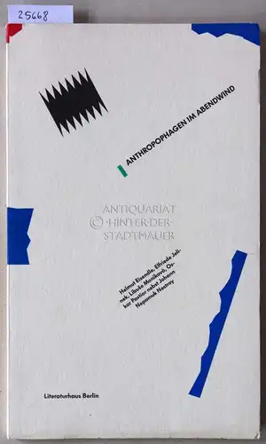 Wiesner, Herbert (Hrsg.): Anthropophagen im Abendwind. Helmut Eisendle - Elfriede Jelinek - Libuse Monikova - Oskar Pastior nebst Johann Nepomuk Nestroy. [= Texte aus dem Literaturhaus Berlin, 2]. 