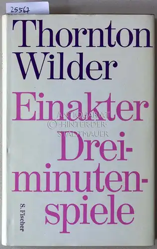 Wilder, Thornton: Einakter. Dreiminutenspiele. 