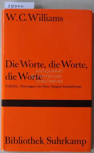 Williams, William Carlos: Die Worte, die Worte, die Worte. Gedichte. (engl.-dt.) [= Bibliothek Suhrkamp, 76] Übertr. v. Hans Magnus Enzensberger. 