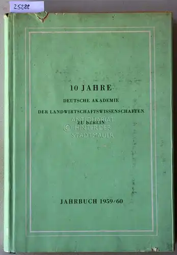 10 Jahre Deutsche Akademie der Landwirtschaftswissenschaften zu Berlin. Jahrbuch 1959/60. 