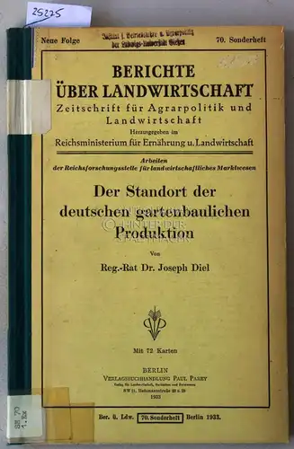 Diel, Joseph: Der Standort der deutschen gartenbaulichen Produktion. [= Berichte über Landwirtschaft, 70. Sonderheft]. 