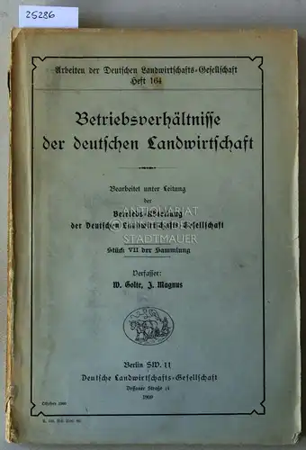 Golte, W. und J. Magnus: Betriebsverhältnisse der deutschen Landwirtschaft. [= Arbeiten der Deutschen Landwirtschafts-Gesellschaft, Heft 164]. 