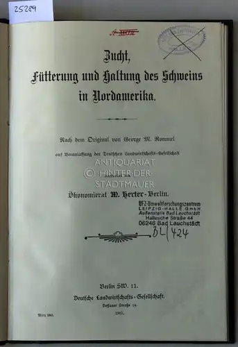 Herter, M: Zucht, Fütterung und Haltung des Schweins in Nordamerika. Nach dem Original von George M. Rommel. [= Arbeiten der Deutschen Landwirtschafts-Gesellschaft, Heft 102]. 