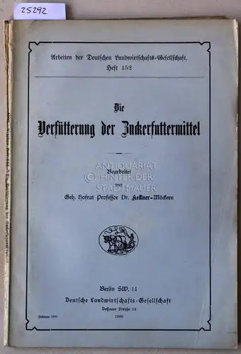 Kellner: Die Verfütterung der Zuckerfuttermittel. [= Arbeiten der Deutschen Landwirtschafts-Gesellschaft, Heft 151]. 
