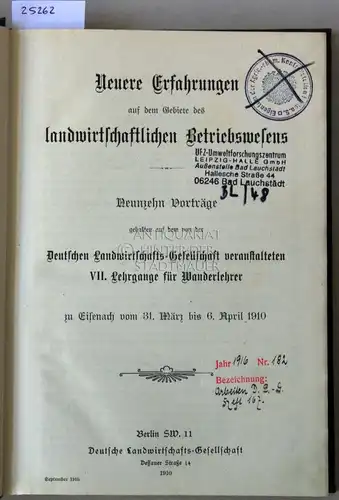 Neuere Erfahrungen auf dem Gebiete des landwirtschaftlichen Betriebswesens. Neunzehn Vorträge, gehalten auf dem von der Deutschen Landwirtschafts Gesellschaft veranstalteten VII. Lehrgange für Wanderlehrer zu Eisenach.. 
