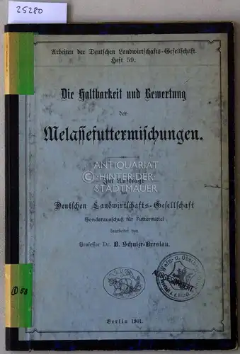 Schulze, B: Die Haltbarkeit und Bewertung der Melassefuttermischungen. [= Arbeiten der Deutschen Landwirtschafts-Gesellschaft, Heft 59]. 