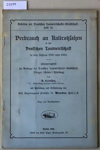 Siemssen, G: Verbrauch an Kalirohsalzen in der deutschen Landwirtschaft in den Jahren 1890 und 1894. [= Arbeiten der Deutschen Landwirtschafts-Gesellschaft, Heft 16]. 