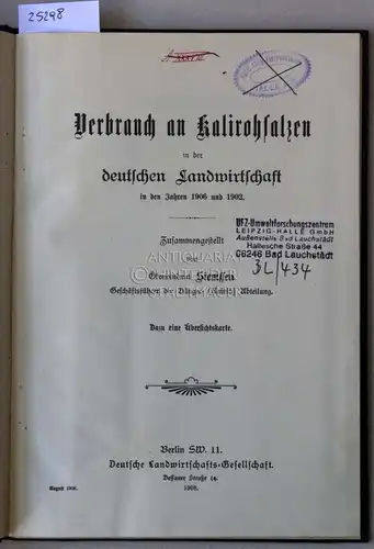 Siemssen, G: Verbrauch an Kalirohsalzen in der deutschen Landwirtschaft in den Jahren 1906 und 1902. [= Arbeiten der Deutschen Landwirtschafts-Gesellschaft, Heft 147]. 