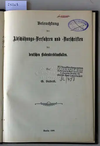 Sudeck, G: Beleuchtung der Abschätzungs-Verfahren und -Vorschriften der deutschen Bodenkreditanstalten. [= Arbeiten der Deutschen Landwirtschafts-Gesellschaft, Heft 47]. 