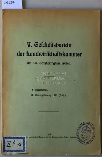V. [Fünfter] Geschäftsbericht der Landwirtschaftskammer für das Großherzogtum Hessen. 